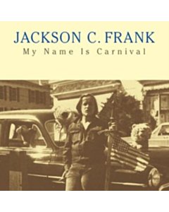 FRANK,JACKSON C. - MY NAME IS CARNIVAL