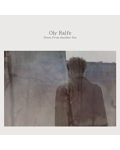 Oly Ralfe - Notes From Another Sea