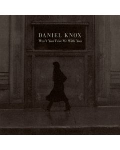 KNOX,DANIEL - WON'T YOU TAKE ME WITH YOU