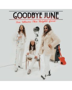 GOODBYE JUNE - SEE WHERE THE NIGHT GOES 