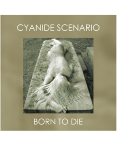 CYANIDE SCENARIO - BORN TO DIE