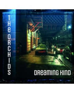 ORCHIDS - DREAMING KIND