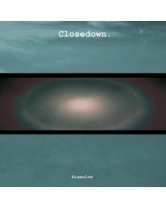 CLOSEDOWN - DISSOLVE