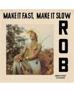 ROB - MAKE IT FAST, MAKE IT SLOW