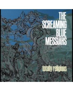 SCREAMING BLUE MESSIAHS - TOTALLY RELIGIOUS (BLUE VINYL)