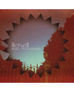 HERSELF - RIGEL PLAYGROUND