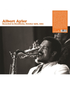 AYLER,ALBERT - RECORDED IN STOCKHOLM, OCTOBER 25TH, 1962