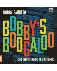 PAUNETO,BOBBY - BOBBYS BOOGALOO - RARE SEECO SESSIONS & INFLUENCES