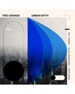 VINSON,WILL; GILAD HEKSELMAN & NATE WOOD - TRIO GRANDE: URBAN MYTH