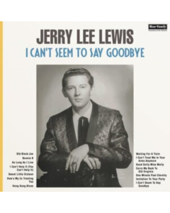 LEWIS,JERRY LEE - I CAN'T SEEM TO SAY GOODBYE