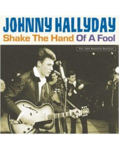 HALLYDAY,JOHNNY - SHAKE THE HAND OF A FOOL