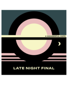LATE NIGHT FINAL - WONDERFUL HOPE