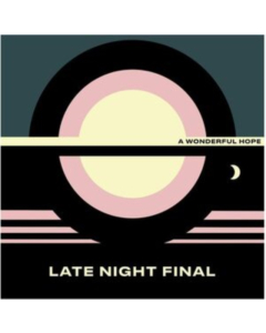 LATE NIGHT FINAL - WONDERFUL HOPE (YELLOW VINYL) (I)