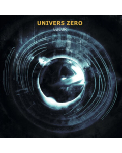 UNIVERS ZERO - LUEUR