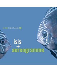 ISIS & AEREOGRAMME - IN THE FISHTANK 14