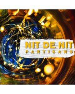PARTISANS - NIT DE NIT
