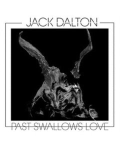 DALTON,JACK - PAST SWALLOWS LOVE