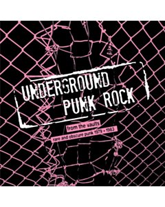 Underground Punk Rock: From The Vaults - Rare & Obscure Punk 1979-1983 - Various Artists