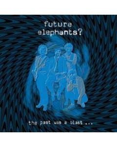 FUTURE ELEPHANTS - PAST WAS A BLAST