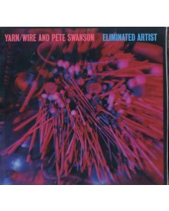 YARN / WIRE & PETE SWANSON - ELIMINATED ARTIST