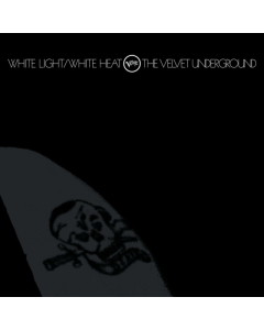 VELVET UNDERGROUND - WHITE LIGHT / WHITE HEAT