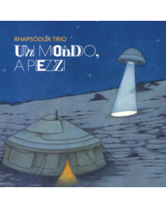 RHAPSODIJA TRIO - RHAPSODIJA TRIO: UN MONDO, A PEZZI