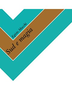 Sud E Magia - Egisto Macchi
