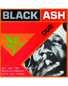 Black Ash Dub  - Sly & The Revolutionaries With Jah Thomas