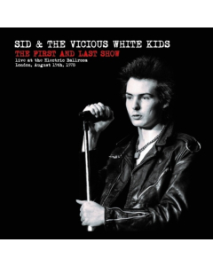 SID & THE VICIOUS WHITE KIDS - FIRST & LAST SHOW