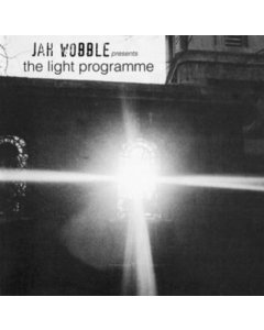 JAH WOBBLE - JAH WOBBLE PRESENTS THE LIGHT PROGRAMME