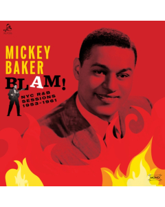 BAKER,MICKEY - BLAM! THE NYC R&B SESSIONS (1953-1961)