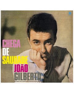 Chega De Saudad (180G Virgin Vinyl) - Joao Gilberto