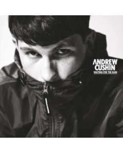CUSHIN,ANDREW - WAITING FOR THE RAIN
