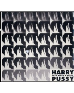 HARRY PUSSY - LET'S BUILD A PUSSY (2LP)
