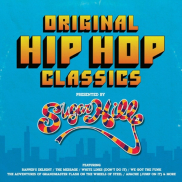 VARIOUS ARTISTS - ORIGINAL HIP HOP CLASSICS PRESENTED BY SUGAR HILL RECORDS