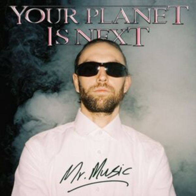 YOUR PLANET IS NEXT - MR. MUSIC