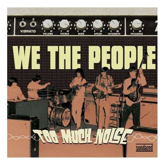 WE THE PEOPLE - TOO MUCH NOISE