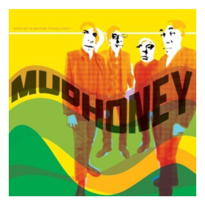 MUDHONEY - SINCE WE'VE BECOME TRANSLUCENT