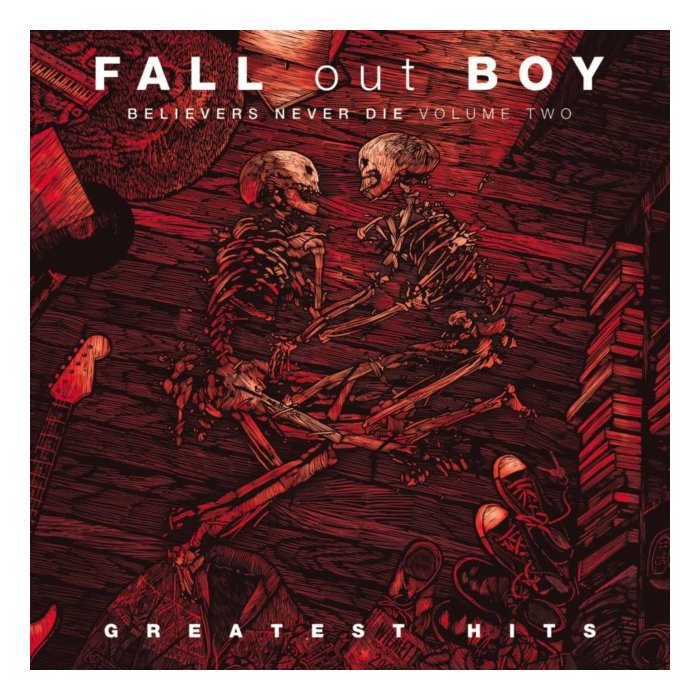 FALL OUT BOY - BELIEVERS NEVER DIE (VOL. 2)