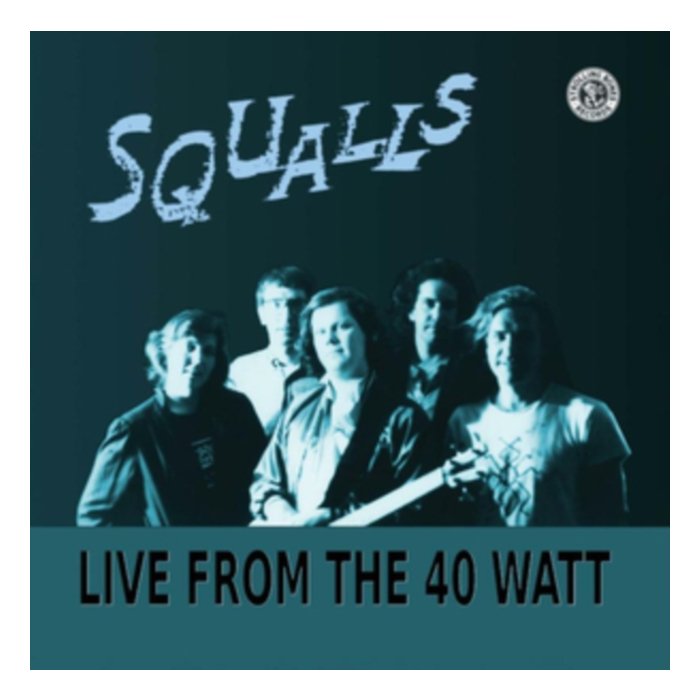 SQUALLS - LIVE FROM THE 40 WATT (TURQUOISE VINYL)