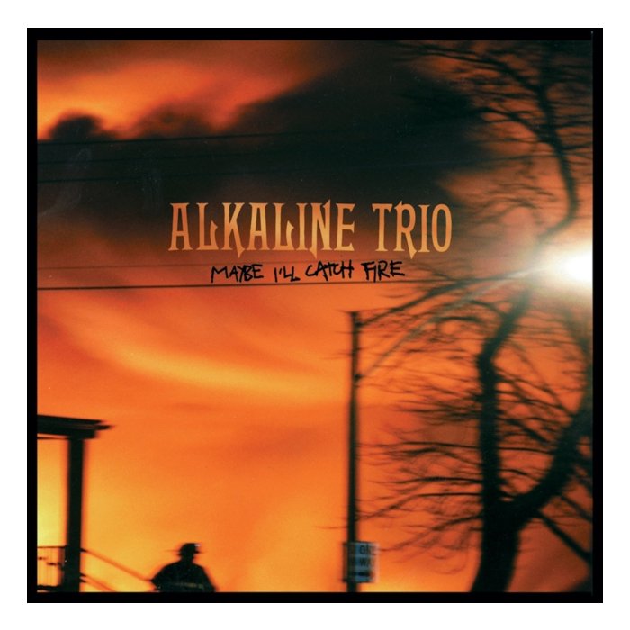 ALKALINE TRIO - MAYBE I'LL CATCH FIRE