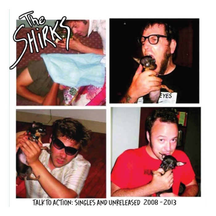 SHIRKS - TALK TO ACTION: SINGLES & UNRELEASED 2008-2013