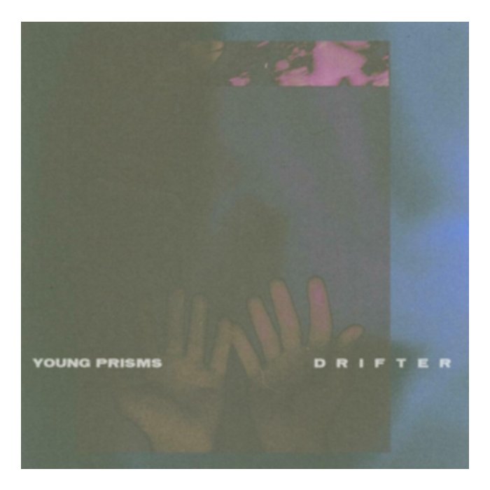 YOUNG PRISMS - DRIFTER