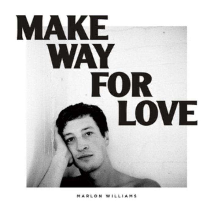 Marlon Williams - Make Way For Love