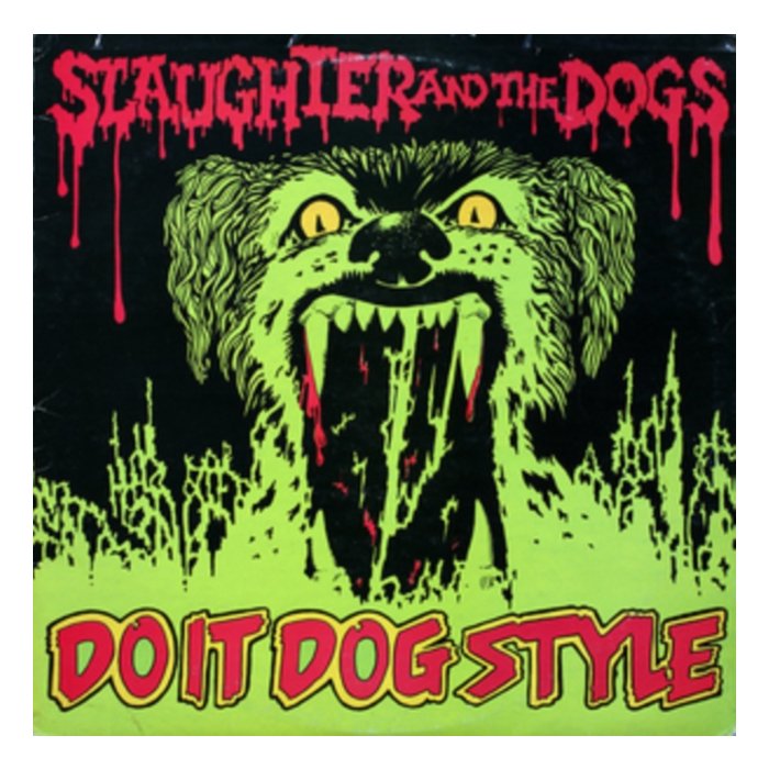 SLAUGHTER & THE DOGS - DO IT DOG STYLE