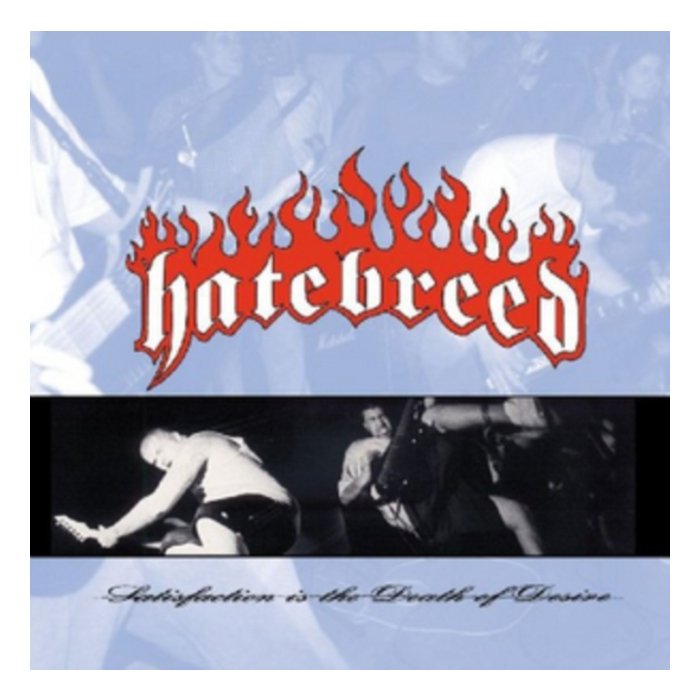 HATEBREED - SATISFACTION IS THE DEATH OF DESIRE