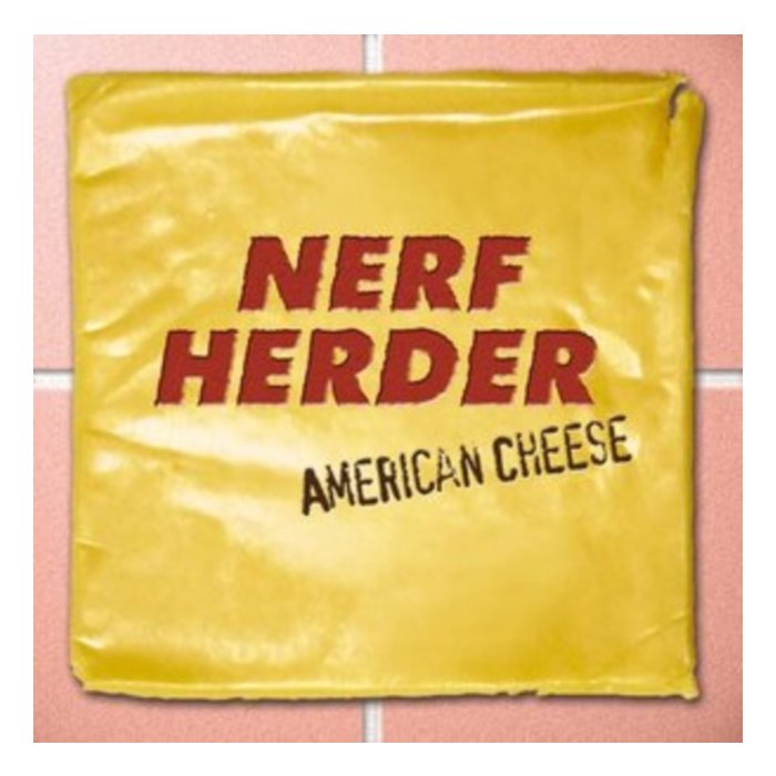 NERF HERDER - AMERICAN CHEESE