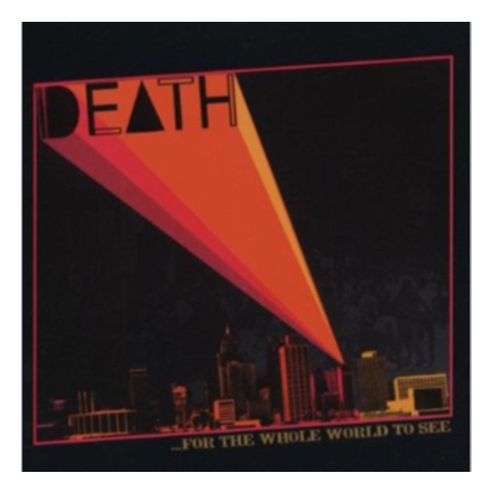 DEATH - FOR THE WHOLE WORLD TO SEE