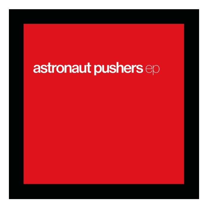 ASTRONAUT PUSHERS - EP