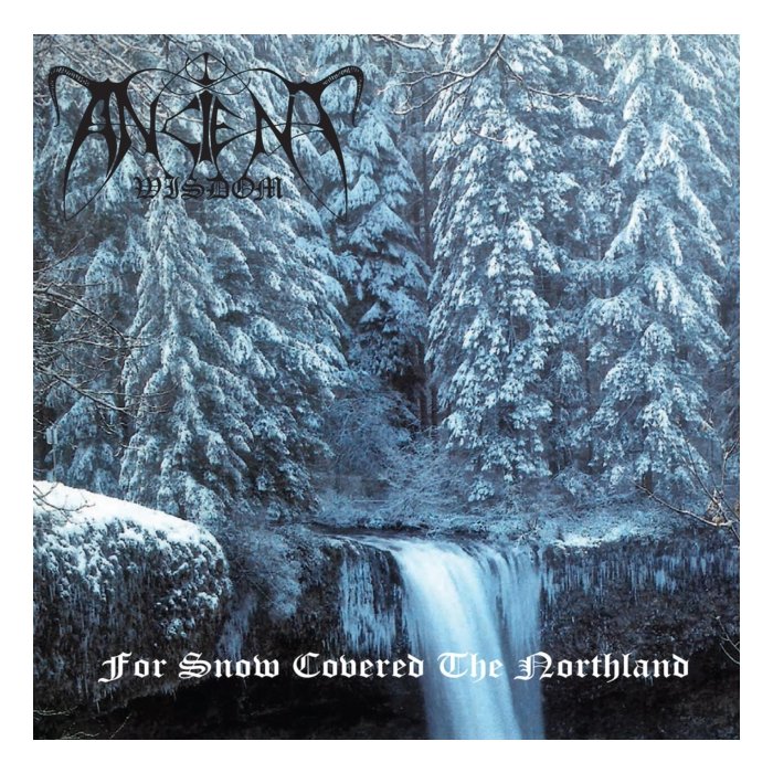 ANCIENT WISDOM - FOR SNOW COVERED THE NORTHLAND